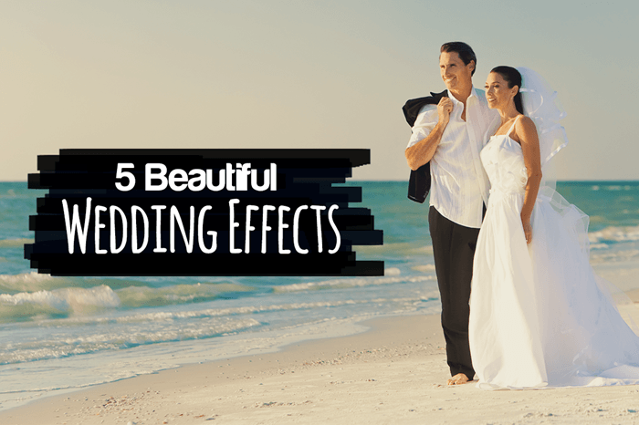 5 Beautiful Wedding Effects