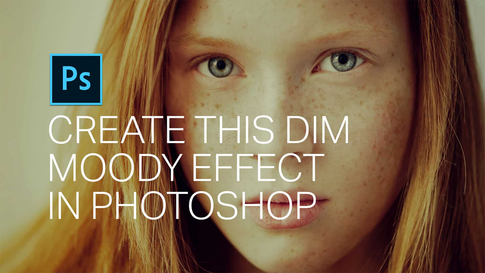 How to Enhance Freckles and Add a Dim Moody Look in Photoshop